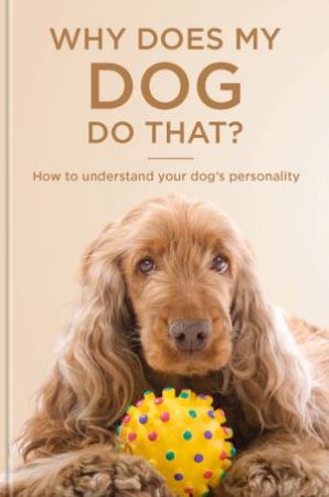 Why Does My Dog Do That? by Susanna Geoghegan