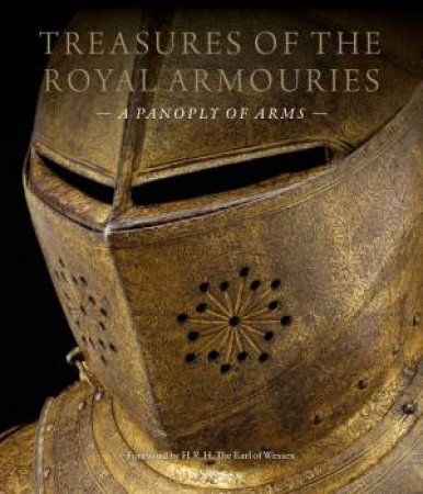 Treasures Of The Royal Armouries by Dr Edward Impey