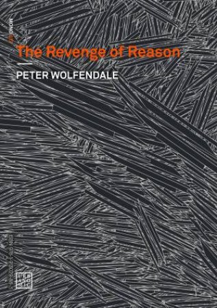 The Revenge Of Reason by Peter Wolfendale