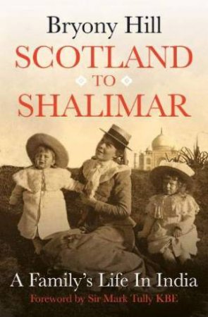 Scotland To Shalimar by Bryony Hill