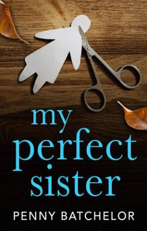 My Perfect Sister by Penny Batchelor