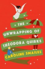 The Unwrapping Of Theodora Quirke