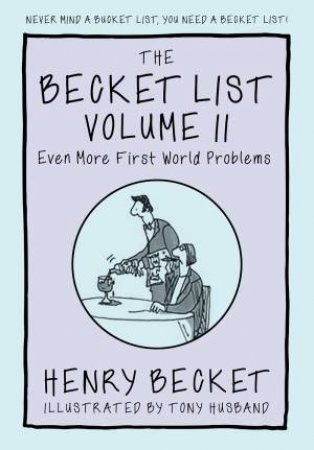 Becket List: Volume II: More First World Problems by Henry Becket