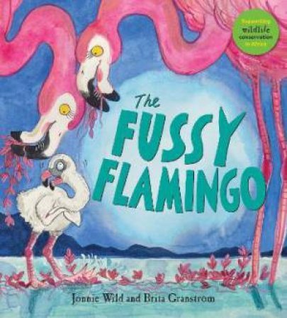 The Fussy Flamingo by Jonnie Wild & Brita Granstrom