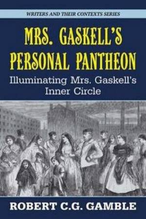 Mrs. Gaskell's Personal Pantheon by Robert C G Gamble