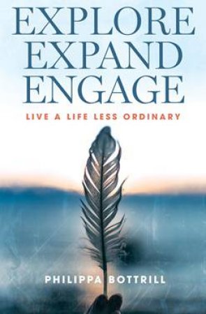 Explore Expand Engage by Philippa Bottrill