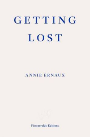 Getting Lost by Annie Ernaux