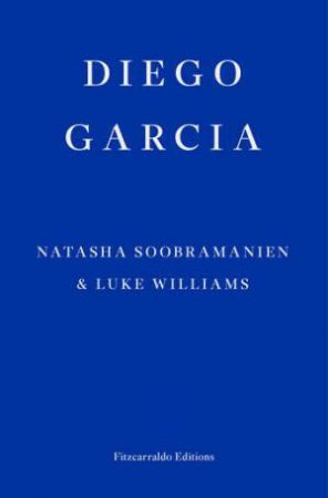 Diego Garcia by Natasha Soobramanien & Luke Williams