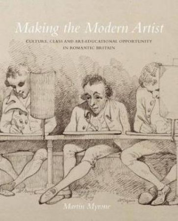 Making The Modern Artist by Martin Myrone