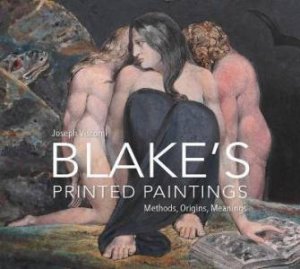 Blake's Printed Paintings by Joseph Viscomi