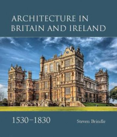 Architecture in Britain and Ireland, 1530-1830 by Steven Brindle