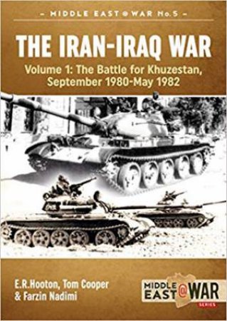 Iran-Iraq War: Volume 1, The Battle For Khuzestan, September 1980 - May 1982 by Various