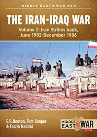 Iran-Iraq War: Volume 2, Iran Strikes Back, June 1982 - December 1986 by Various