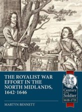 Royalist War Effort In The North Midlands 16421646