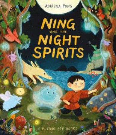 Ning and the Night Spirits by Adriena Fong & Adriena Fong