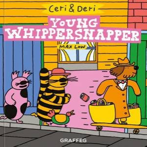 Ceri and Deri: Young Whippersnapper by MAX LOW