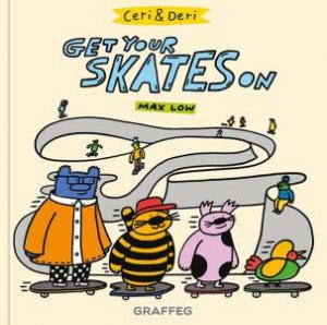 Ceri and Deri: Get Your Skates On by MAX LOW