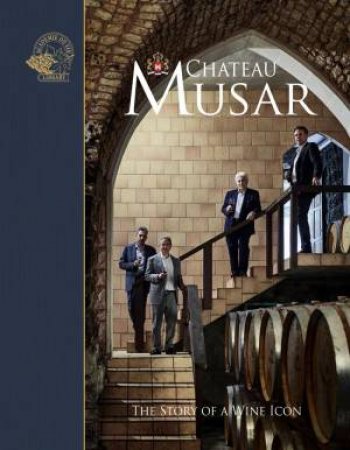 Chateau Musar: The Story Of A Wine Icon by Susan Keevil