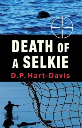 Death Of A Selkie by D. P. Hart-Davis