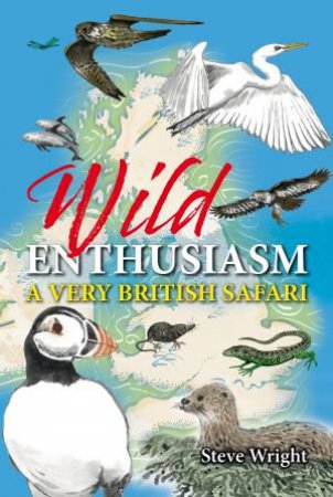 Wild Enthusiasm: A Very British Safari by Steve Wright