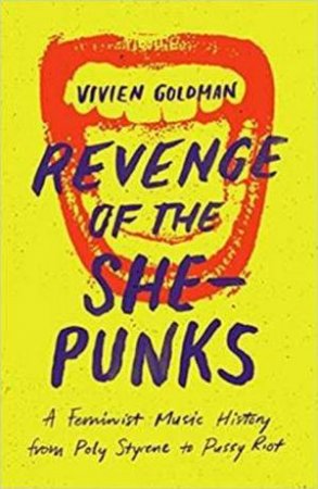 Revenge Of The She-Punks by Vivien Goldman