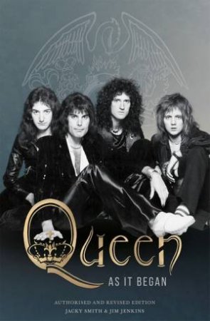 Queen: As It Began by Jackie Smith & Jim Jenkins