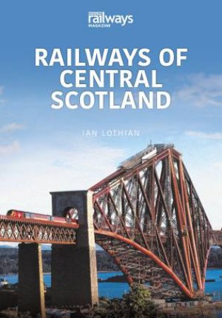 Railways Of Central Scotland by Ian Lothian