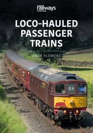 Loco-Hauled Passenger Trains by Andy Flowers