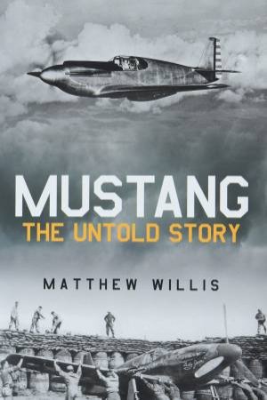 Mustang: The Untold Story by Matthew Willis