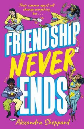 Friendship Never Ends by Alexandra Sheppard & Robyn Smith