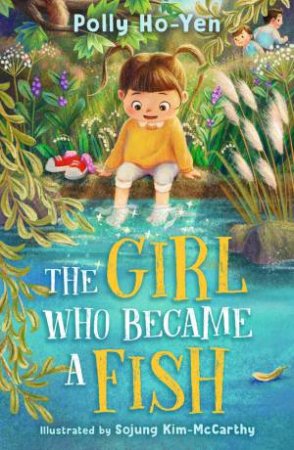 The Girl Who Became A Fish by Polly Ho-Yen & Sojung Kim-McCarthy