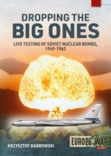 Dropping The Big Ones Live Testing Of Soviet Nuclear Bombs 19491962