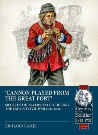 Sieges In The Severn Valley During The English Civil War by Richard Israel