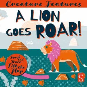 Creature Features: A Lion Goes Roar! by John Townsend & Diego Vaisberg