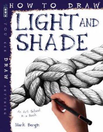 How To Draw Light & Shade by Mark Bergin