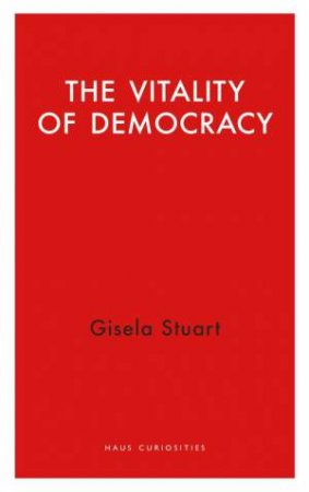 The Vitality of Democracy by Gisela Stuart