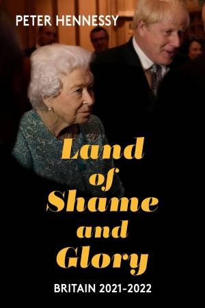 Land of Shame and Glory by Peter Hennessy