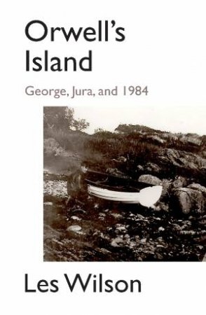 Orwell's Island by Les Wilson