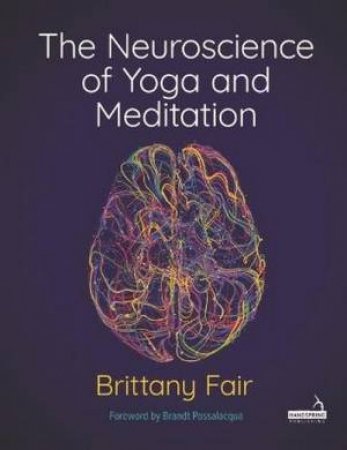 The Neuroscience of Yoga and Meditation by Brittany Fair