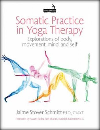 Somatic Practice in Yoga Therapy by Jaime Stover Schmitt