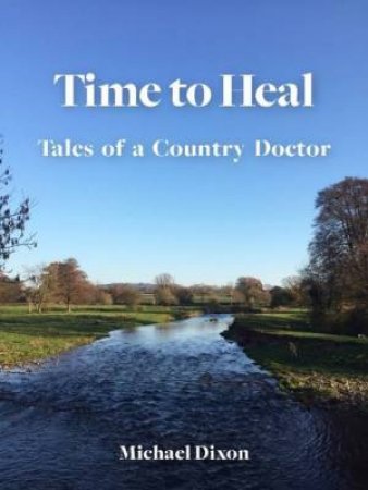 Time To Heal by Michael Dixon