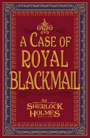 A Case Of Royal Blackmail by Sherlock Holmes