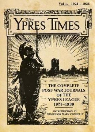 The Ypres Times Volume One (1921-1926) by Professor Mark Connelly