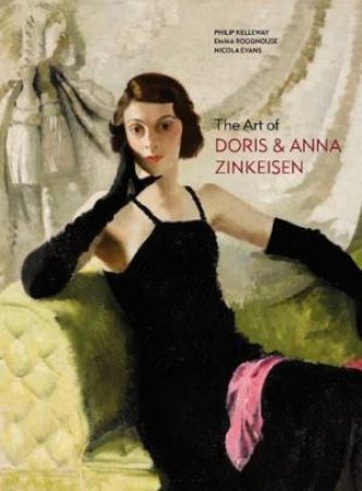 The Art Of Doris And Anna Zinkeisen by Emma Roodhouse & Nicola Evans & Philip Kelleway