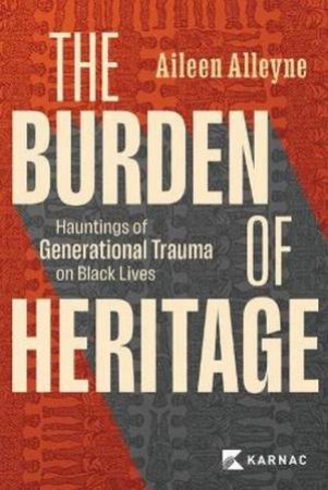 The Burden Of Heritage by Aileen Alleyne