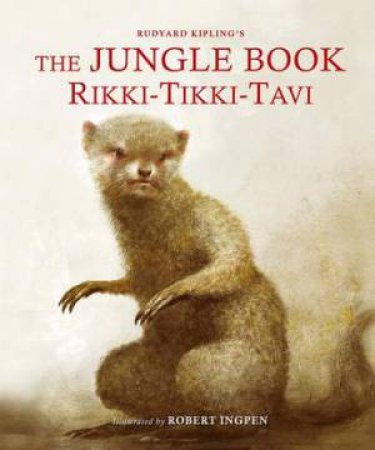 The Jungle Book: Rikki-Tikki-Tavi by Rudyard Kipling & Robert Ingpen