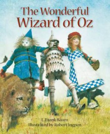 The Wonderful Wizard Of Oz by L. Frank Baum & Robert Ingpen