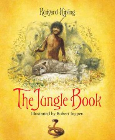 The Jungle Book by Rudyard Kipling & Robert Ingpen