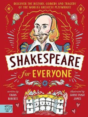 Shakespeare For Everyone by Emma Roberts & Sarah Tanat Jones