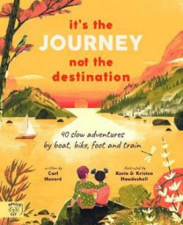 It's The Journey Not The Destination by Carl Honoré & Kristen Howdeshell & Kevin Howdeshell